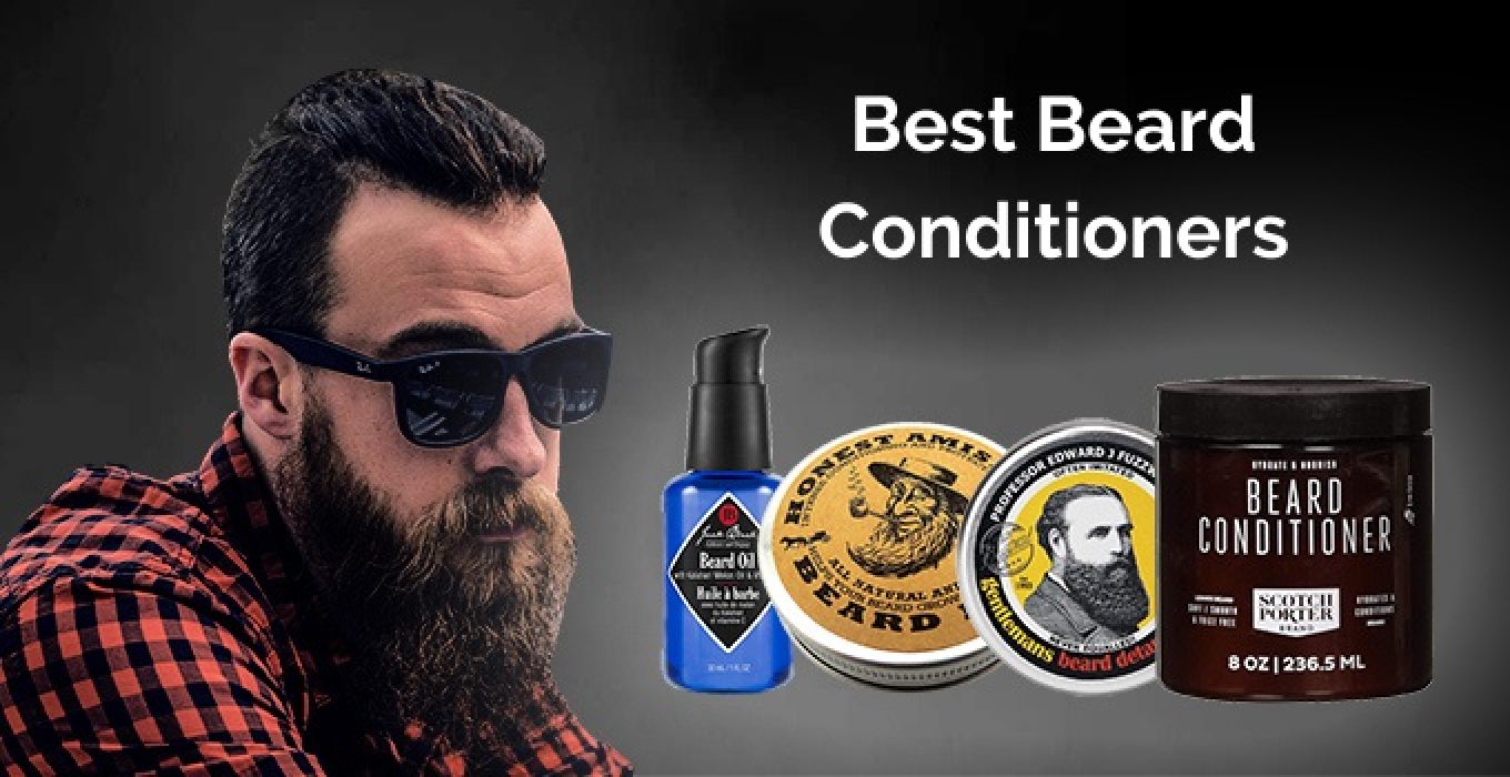 10 Best Beard Conditioners for a Soft and Healthy Beard